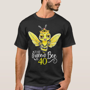 The Queen Bee Is 40 Honeybee Hive 40th Birthday Wo T-Shirt