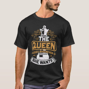 The Queen Goes Wherever She Wants Chess Boardgame T-Shirt