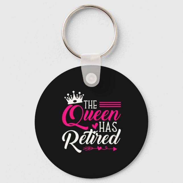 The Queen Has Retired Funny Retired Women Retireme Key Ring (Front)