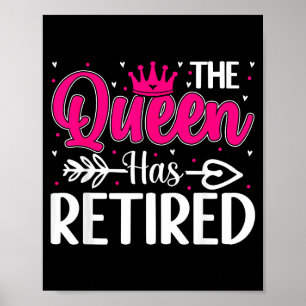 The Queen Has Retired Funny Retired Women Retireme Poster