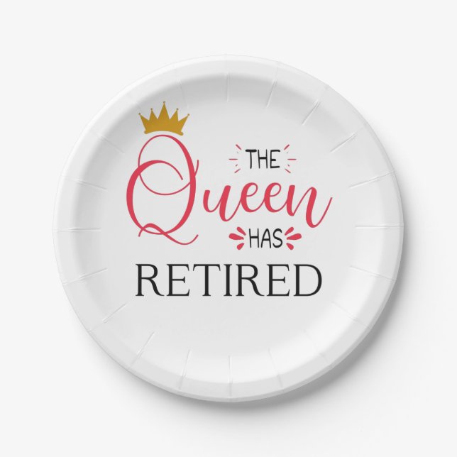 The queen has retired funny women retirement paper plate (Front)
