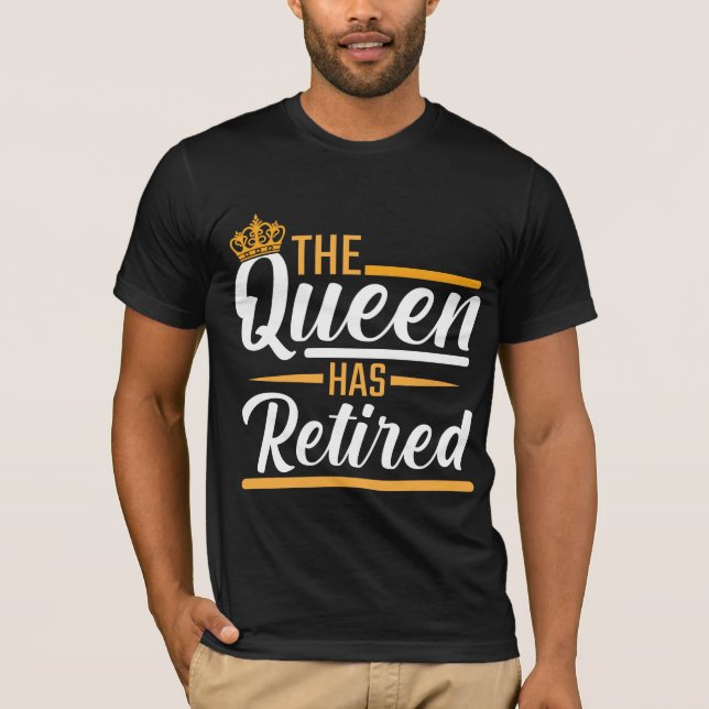The Queen has Retired Woman Funny Pensioner T-Shirt (Front)