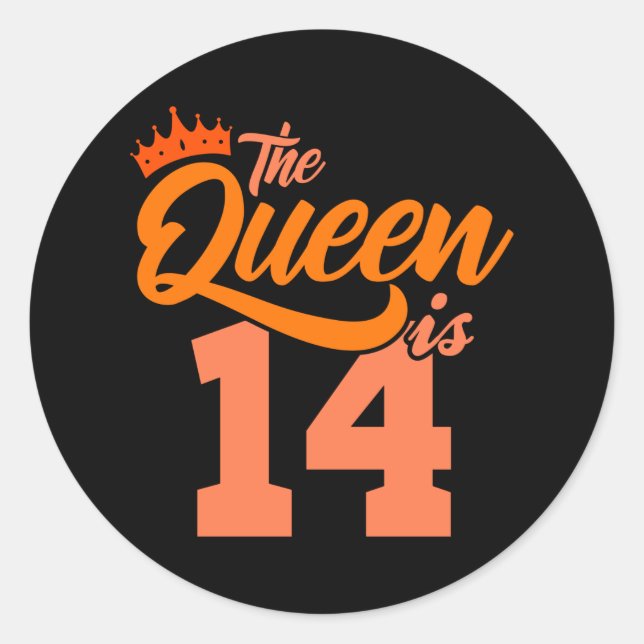 THE QUEEN IS 14 Year Old 14th Birthday Daughter Classic Round Sticker (Front)