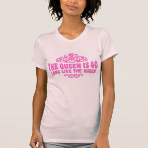 The Queen Is 40 t-shirt