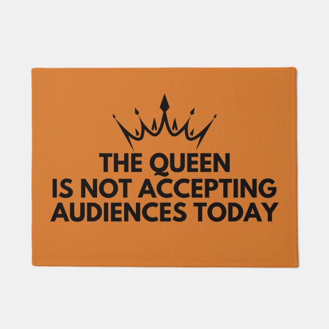 The Queen is Not Accepting Audiences Today  Doormat (Front)