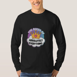 The Queen Of Absolutely Everything - Slogan T-Shirt