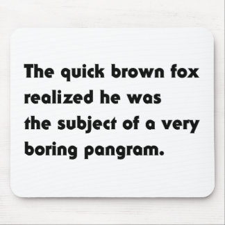 The Quick Brown Fox... Boring Pangram T-Shirt Mouse Pad