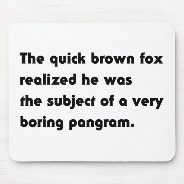 The Quick Brown Fox... Boring Pangram T-Shirt Mouse Pad (Front)