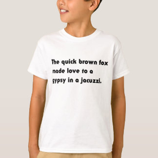 The Quick Brown Fox... Gypsy Jacuzzi Pangram Tee