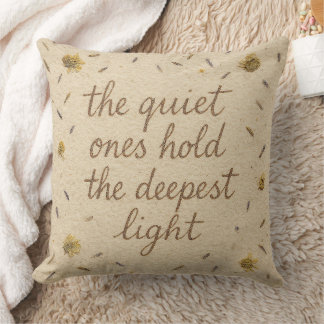 The Quiet Ones Hold the Deepest Light Throw Pillow