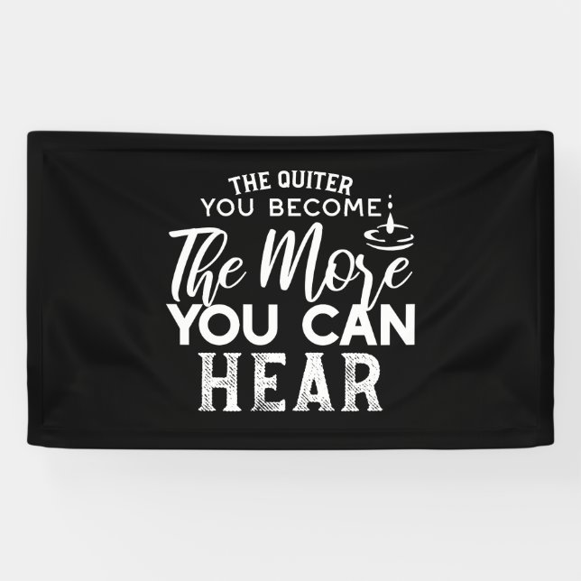 The Quieter You Become The More You Can Hear Black Banner (Horizontal)