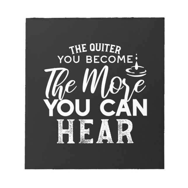 The Quieter You Become The More You Can Hear Black Notepad (Front)