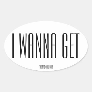 The Rad Mall "IWANNAGET" Oval Sticker