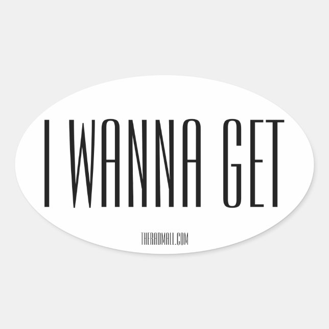 The Rad Mall "IWANNAGET" Oval Sticker (Front)