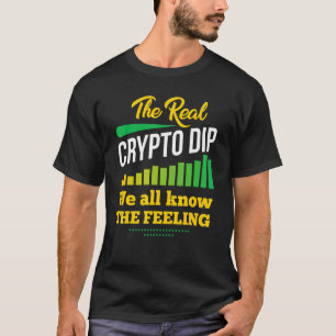 The Real Crypto Dip T-Shirt