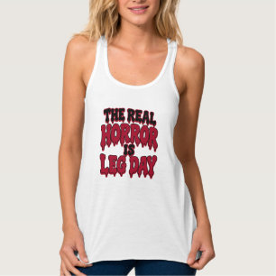 The Real Horror Is Leg Day Funny Halloween Gym Singlet