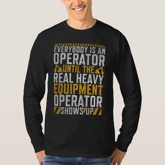 The Real Operator   Construction Workers & Constru T-Shirt (Front)
