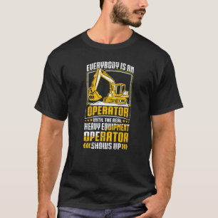 The Real Operator Construction Workers & Construc T-Shirt