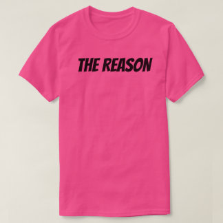 The Reason2 T-Shirt