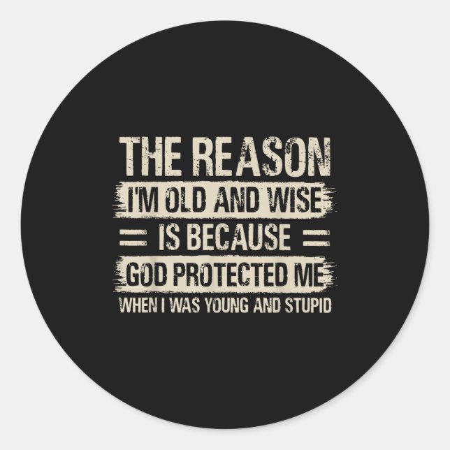 The Reason I'm Old And Wise Insrational Christian  Classic Round Sticker (Front)