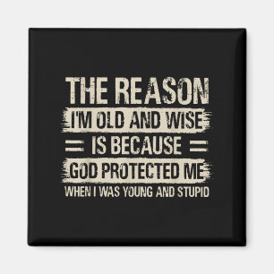 The Reason I'm Old And Wise Insrational Christian Magnet