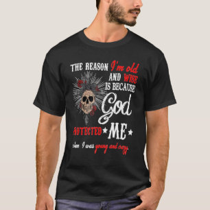 The Reason I'm Old Lady And Wise Is Because God Pr T-Shirt
