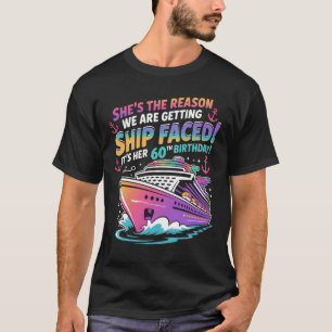 The Reason We Are Getting Ship Faced It_s My 60th T-Shirt