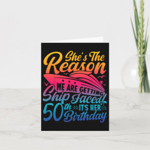 The Reason We Are Getting Ship Faced It's My 50th  Card