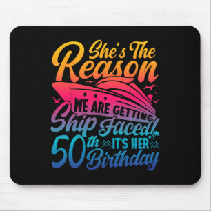 The Reason We Are Getting Ship Faced It's My 50th Mouse Pad