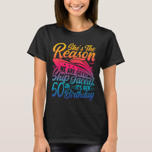 The Reason We Are Getting Ship Faced It's My 50th T-Shirt