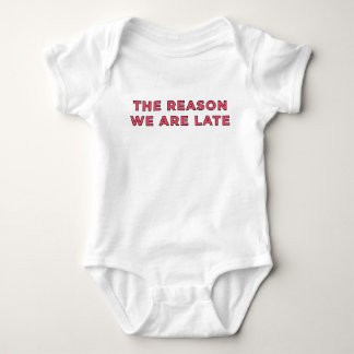 The Reason We Are Late - Pink Baby Bodysuit