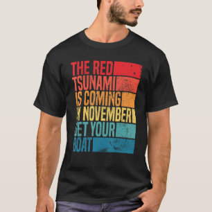 the red tsunami is coming in November get your boa T-Shirt