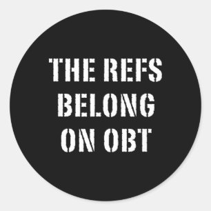 The Refs Belong On Obt - Orlando Soccer Classic Round Sticker