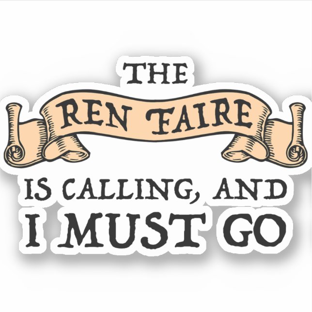 The Ren Faire Is Calling And I Must Go (Front)