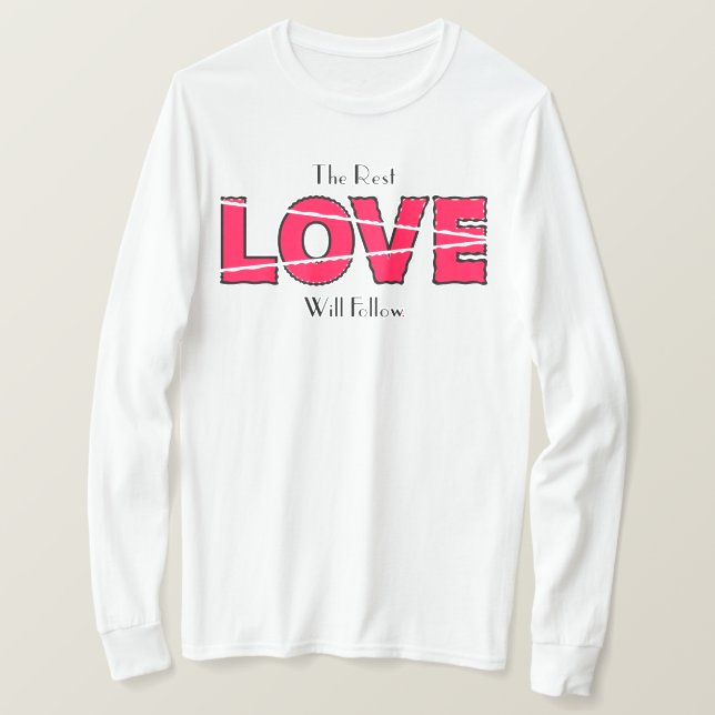  The Rest Love Will Follow T-Shirt (Design Front)