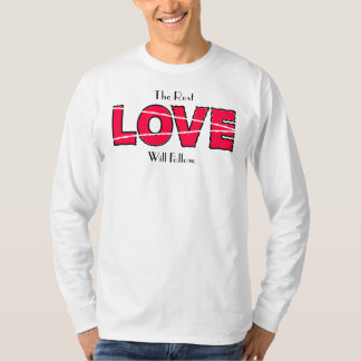 The Rest Love Will Follow T-Shirt