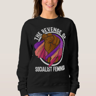 The Revenge Of Socialist Feminism Feminist Women' Sweatshirt