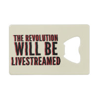 The Revolution Will Be Livestreamed