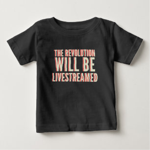 The Revolution Will Be Livestreamed Baby T-Shirt