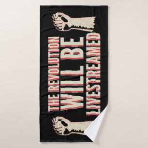 The Revolution Will Be Livestreamed Bath Towel