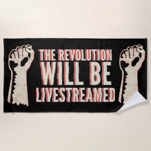 The Revolution Will Be Livestreamed Beach Towel