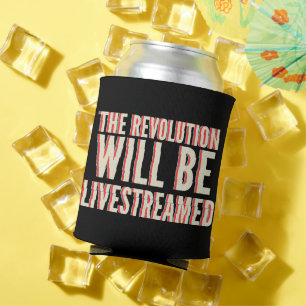 The Revolution Will Be Livestreamed Can Cooler
