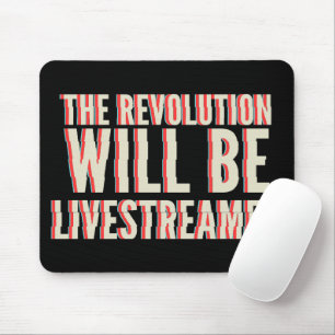 The Revolution Will Be Livestreamed Mouse Pad