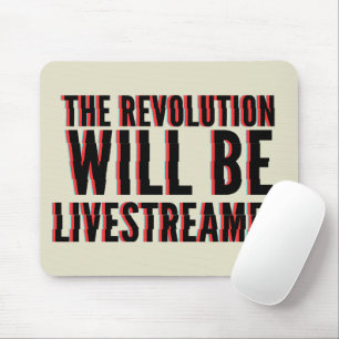 The Revolution Will Be Livestreamed Mouse Pad