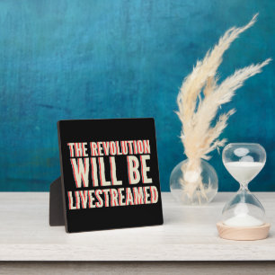 The Revolution Will Be Livestreamed Plaque