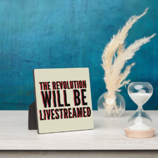 The Revolution Will Be Livestreamed Plaque