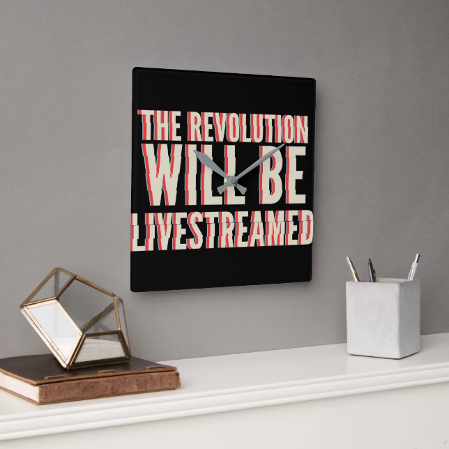 The Revolution Will Be Livestreamed Square Wall Clock (Office)
