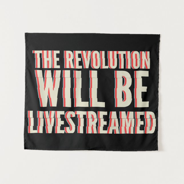 The Revolution Will Be Livestreamed Tapestry (Front (Horizontal))