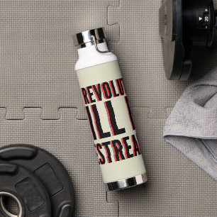 The Revolution Will Be Livestreamed Water Bottle
