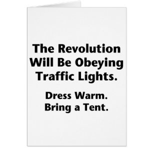 The Revolution Will Be Obeying Traffic Lights.
